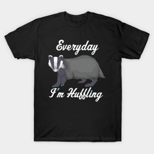 FUNNY STATEMENT: Everyday im Huffling Badger Gift T-Shirt